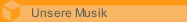 Unsere Musik