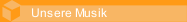 Unsere Musik