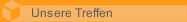 Unsere Treffen